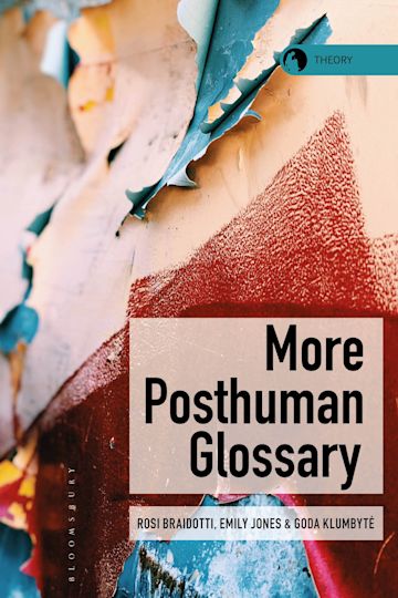 More Posthuman Glossary (Theory in the New Humanities)